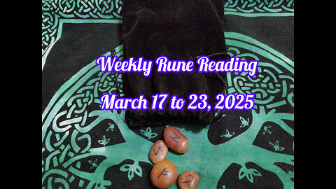 Weekly Rune Reading: March 17 to 23, 2025