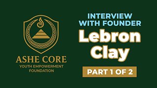 Interview with Lebron Clay PT 1, Founder of Ashe Core Youth Empowerment Foundation