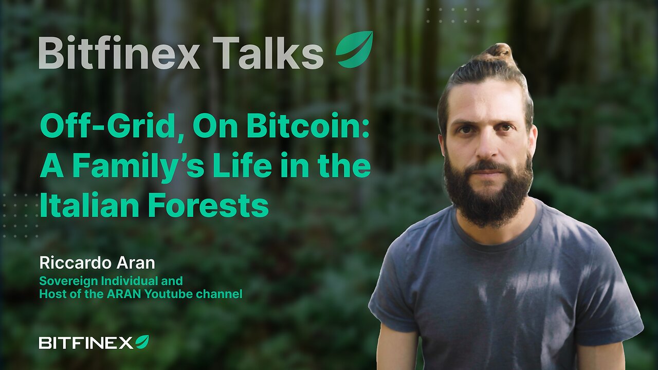 Off-Grid, On Bitcoin: A Family’s Life in the Italian Forests | Bitfinex Talks