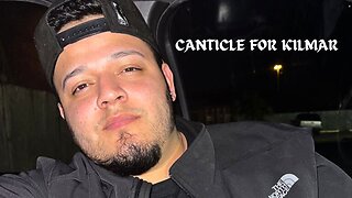 A Canticle for Kilmar