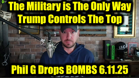 #PhilGodlewski Drops BOMBS June 11 - The Military Is The Only Way, Trump Controls The Top
