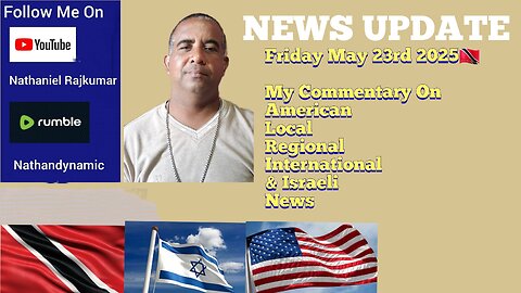 News Report Trinidad & Tobago Friday May 23rd 2025