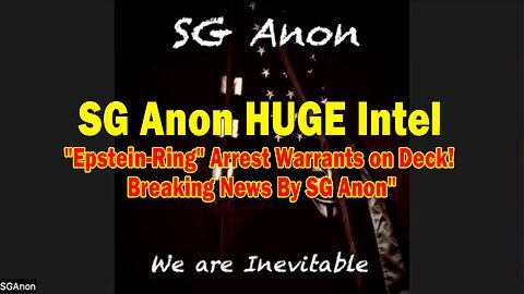 SG Anon HUGE Intel 05.06.25- '54 'Epstein-Ring' Arrest Warrants on Deck! Breaking News By SG Anon'