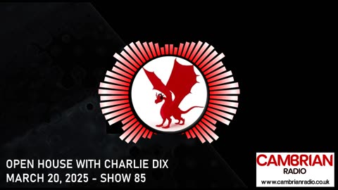 Open House With Charlie Dix for Cambrian Radio - Show #85