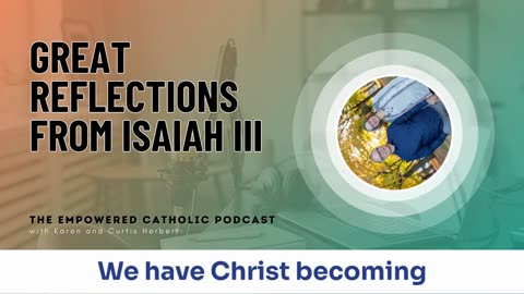 197 | Great Reflections from Isaiah III | The Empowered Catholic Podcast