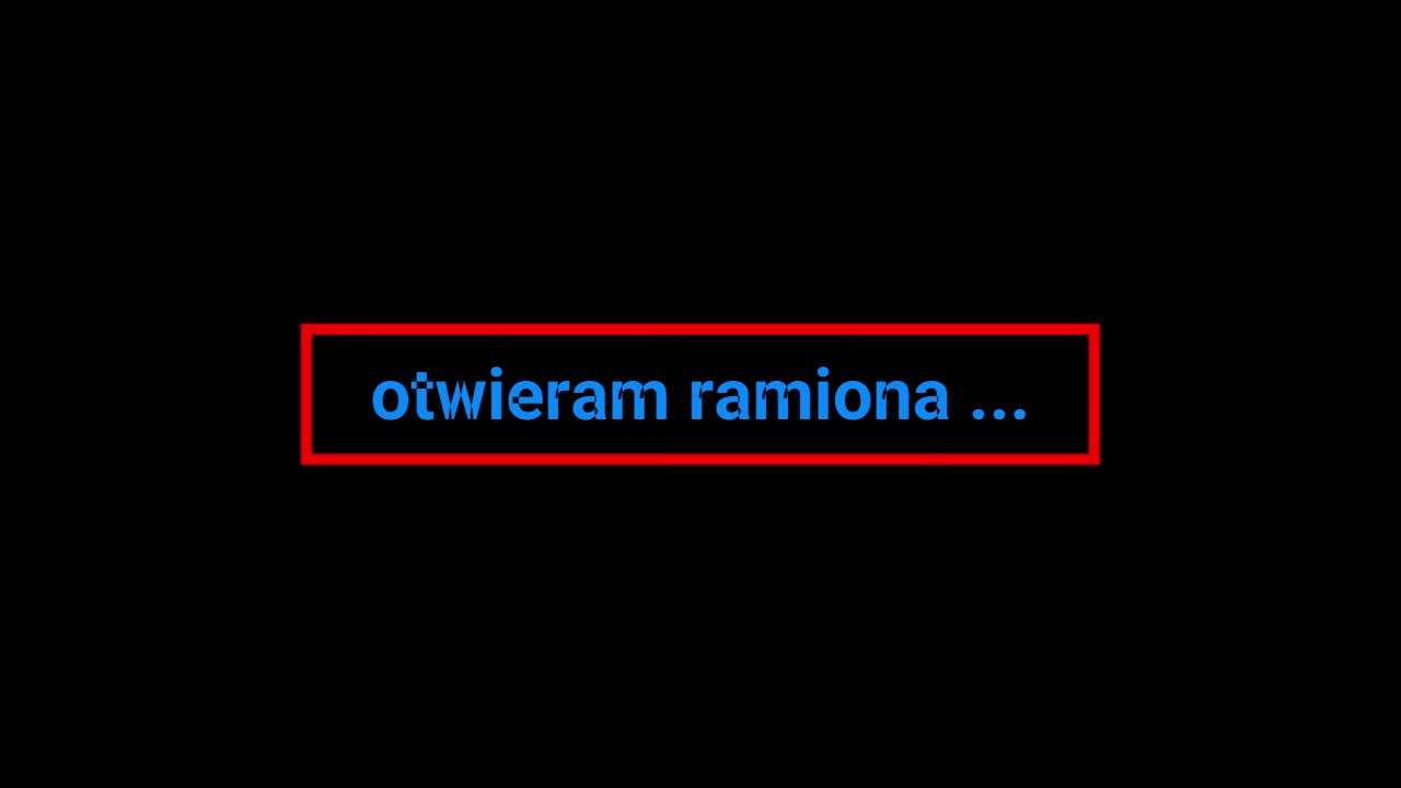 otwieram ramiona ...