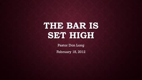 The Bar Is Set High (February 18, 2012)