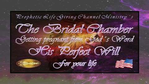 The Bridal Chamber 1-2 - Getting pregnant from Gods Word, His percect will for your life