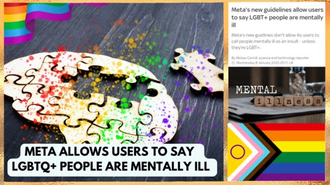 META'S NEW GUIDELINES ALLOW USERS TO SAY LGBTQ+ PEOPLE ARE MENTALLY ILL
