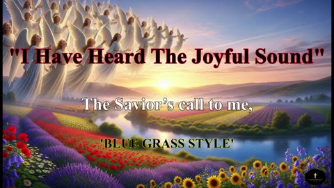 I Have Heard The Joyful Sound, The Savior’s call to me,