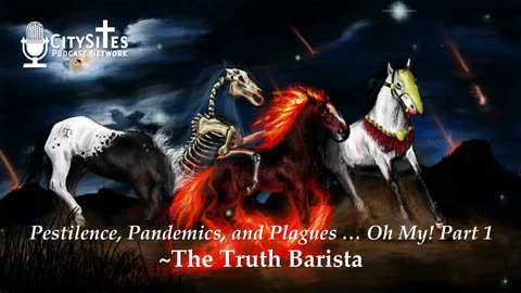 Pestilence, Pandemics, and Plagues … Oh My! Part 1