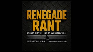 Renegade Rant 12-10-25