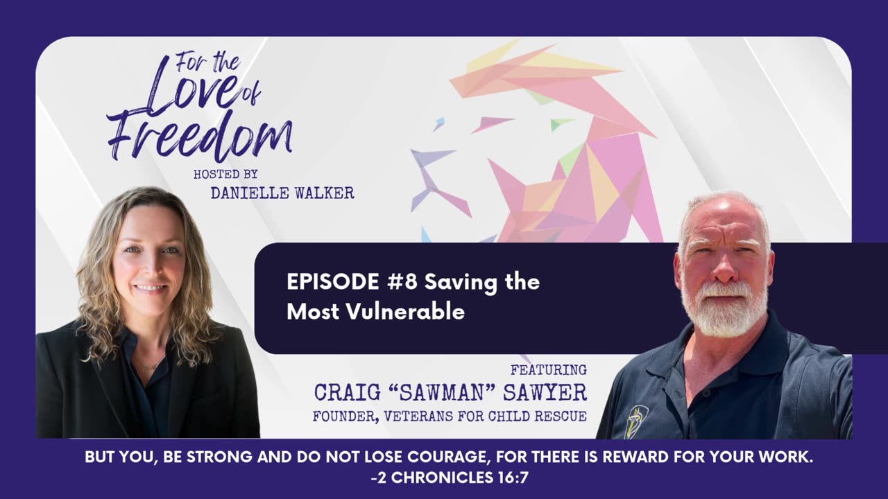 For the Love of Freedom: #8 Saving the Most Vulnerable w/ Craig "Sawman" Sawyer