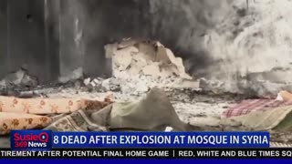 8 DEAD AFTER EXPLOSION AT MOSQUE IN SYRIA