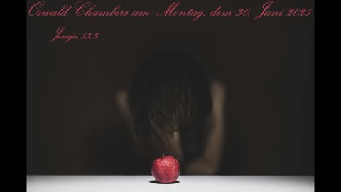 Oswald Chambers am Montag, dem 30. Juni 2025, zu Jesaja 53,3
