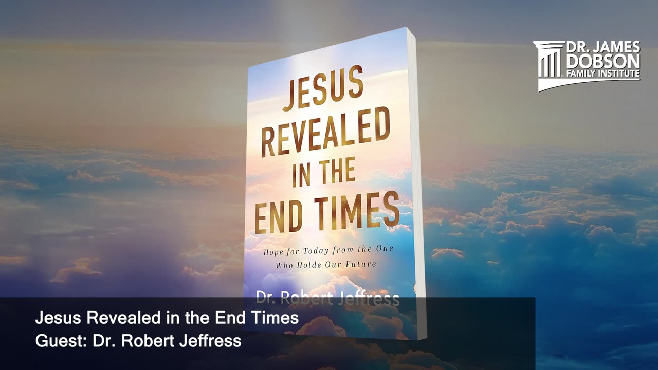 Jesus Revealed in the End Times with Guest Dr. Robert Jeffress