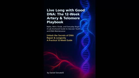 Live Long with Good DNA The Lab-Anchored Blueprint to Vascular Youth & DNA Care