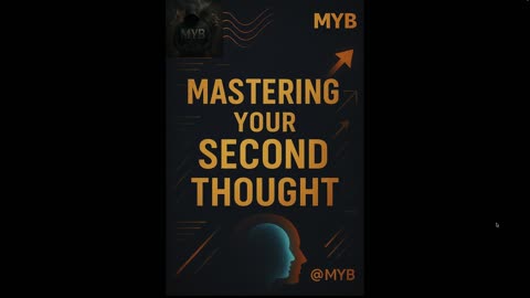 MYB-WHY YOUR SECOND THOUGHT MATTERS MORE THAN YOUR FIRST