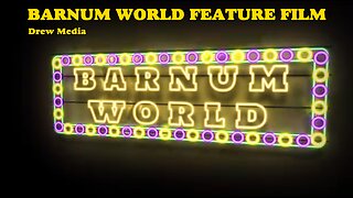 BARNUM WORLD FEATURE FILM - A MUST SEE by Drew Media