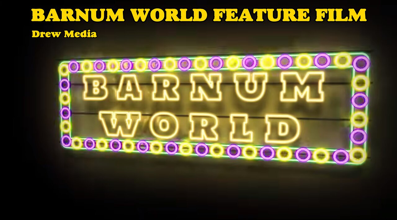 BARNUM WORLD FEATURE FILM - A MUST SEE by Drew Media