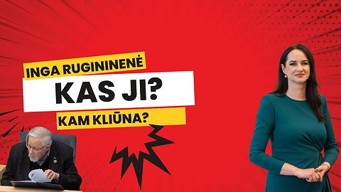 Inga Rugininenė. Kas ji yra ir kam kliūna?