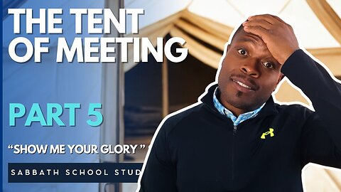 Christians Don't Meet About God, We Meet With God - Part 5 The Tent of Meeting Sabbath School Study