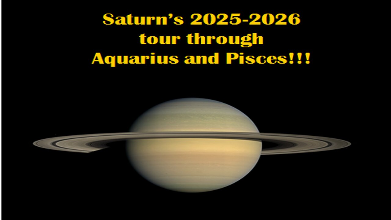 Saturn's 2025 - 2026 Tour through Aquarius and Pisces