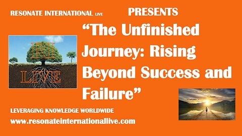 “The Unfinished Journey: Rising Beyond Success and Failure”