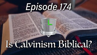 Is Calvinism Biblical?