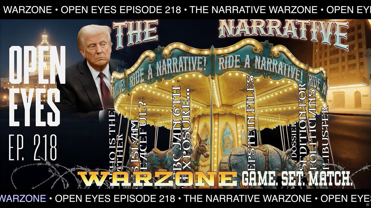 Open Eyes Ep. 218 - "The Narrative Warzone - Game. Set. Match"