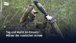 Tag und Nacht im Einsatz: Mörser der russischen Armee