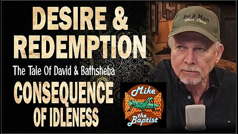 Desire & Redemption - The Consequence of Idleness - 2 Samuel