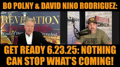 Bo Polny & David Nino Rodriguez: Get Ready 6.23.25: Nothing Can Stop What’s Coming!