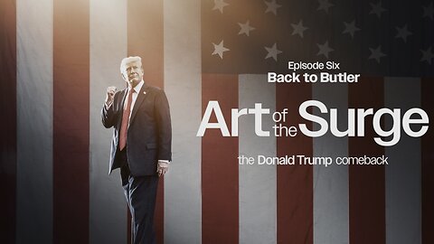ART of the SURGE: The Donald Trump Comeback (Season 1, Episode 6)