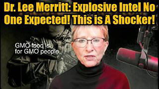 DR. LEE MERRITT: EXPLOSIVE INTEL NO ONE EXPECTED! THIS IS A SHOCKER!