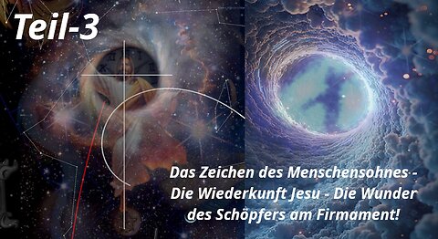 Das Zeichen des Menschensohnes − Die Wiederkunft Jesu − Die Wunder des Schöpfers am Firmament_Teil3