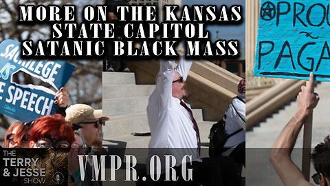 08 Apr 25, The Terry & Jesse Show: More on the Kansas State Capitol Satanic Black Mass