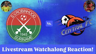 SV Robinhood Vs. Central FC 2025 CONCACAF Caribbean Cup Group Stage Livestream Watchalong Reaction