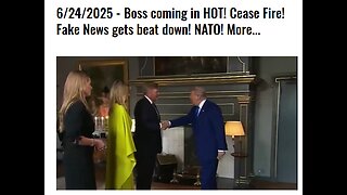6/24/2025 - Boss coming in HOT! Cease Fire! Fake News gets beat down! NATO! More...