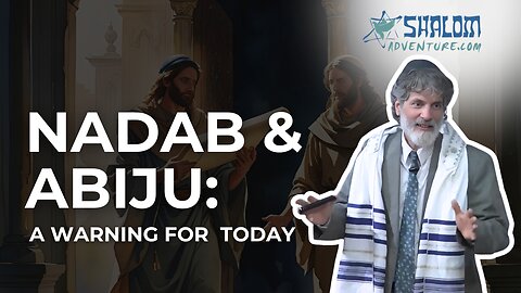 Leviticus 10: Nadab and Abihu’s Strange Fire | Shalom Adventures