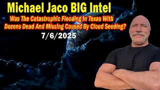 Michael Jaco BIG Intel July 6: "Was The Catastrophic Flooding In Texas With Dozens Dead And Missing! Breaking News By Michael Jaco"
