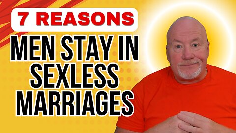 7 Reasons Men Stay In Sexless Marriages