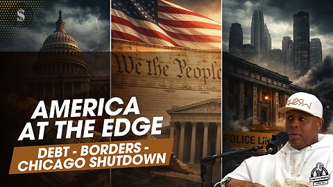 AMERICA AT THE EDGE: Debt, Borders & Shutdowns #TheBag💰