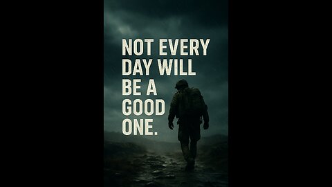 Not Every Day Will Be Good