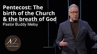 Pentecost: The birth of the Church & the breath of God - Pastor Buddy Meloy