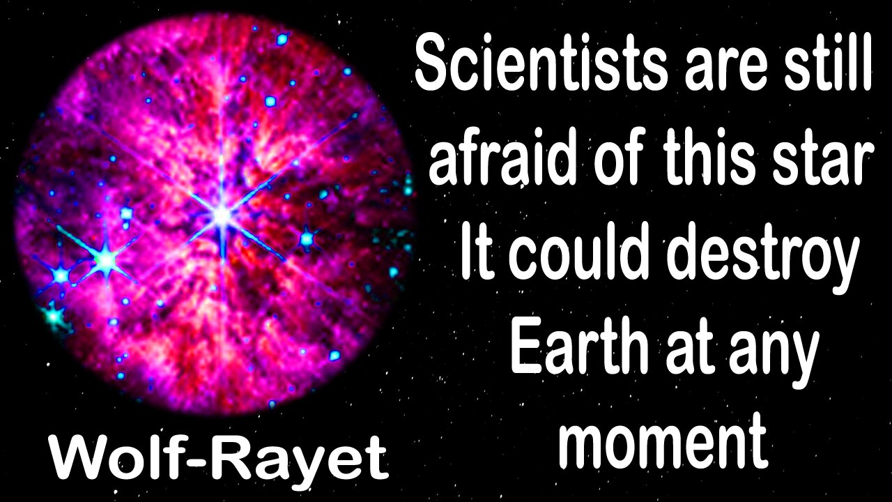 Scientists are still afraid of this star, Wolf-Rayet; it could destroy Earth at any moment