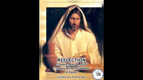 (Reflection) Tuesday, May 06, 2025 Tuesday of the Third Week of Easter #faith #reflection