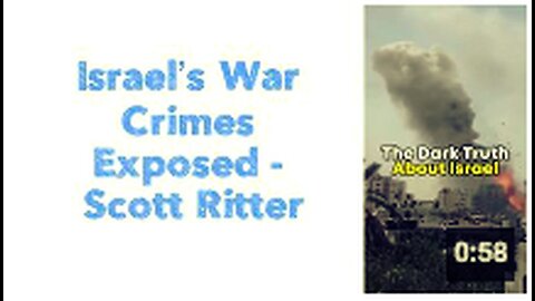 "Scott Ritter Exposes Israel's War Crimes"
