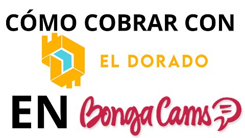 Cómo cobrar con El dorado en Bongacams