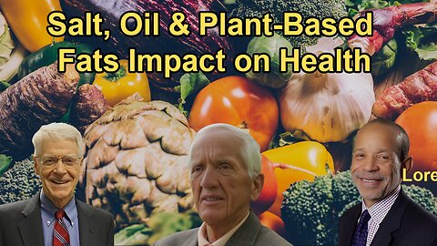 The Impact of Salt, Oil, and Whole Food Plant-Based Fats on Health With